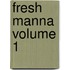 Fresh Manna Volume 1