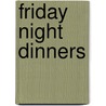 Friday Night Dinners by Bonnie Stern