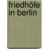 Friedhöfe in Berlin