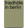 Friedhöfe in Berlin door Klaus Hammer