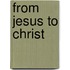 From Jesus to Christ