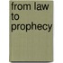 From Law to Prophecy