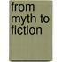 From Myth To Fiction