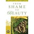 From Shame To Beauty