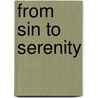 From Sin To Serenity door Sherry W. Montemayor