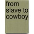 From Slave to Cowboy