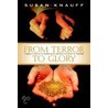 From Terror To Glory door Susan Knauff