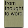 From Thought to Word door Kate Collins