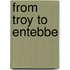 From Troy To Entebbe