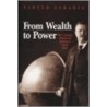 From Wealth to Power door Fareed Zakaria