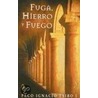 Fuga, Hierro y Fuego by Paco Ignacio Ii Taibo