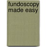 Fundoscopy Made Easy by Sujoy Ghosh
