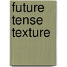 Future Tense Texture door Lee Taylor