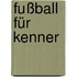 Fußball für Kenner