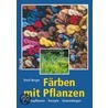 Färben mit Pflanzen by Dorit Berger