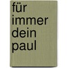 Für immer Dein Paul by Marlo Schalesky