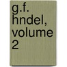 G.F. Hndel, Volume 2 door Friedrich Chrysander