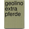 Geolino Extra Pferde by Unknown