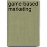 Game-Based Marketing by Joselin Linder