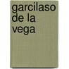 Garcilaso De La Vega door Hayward Keniston