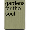 Gardens for the Soul door Pamela Woods