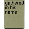 Gathered in His Name door James F. Klawiter