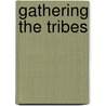Gathering the Tribes door Carolyn Forche