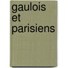 Gaulois Et Parisiens by Lopold Lacour