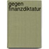Gegen Finanzdiktatur