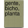 Gente, Bicho, Planta door Ama Maria Machado