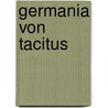 Germania Von Tacitus by Louis Friedrich Christiana Curtze