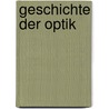 Geschichte Der Optik door Emil Wilde