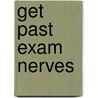 Get Past Exam Nerves by Lorna Cordwell