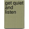 Get Quiet And Listen by Lorie Kleiner Eckert