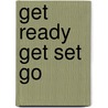 Get Ready Get Set Go by Chris Wiley
