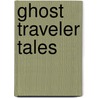 Ghost Traveler Tales by Fatty