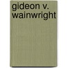 Gideon V. Wainwright door Victoria Sherrow
