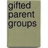Gifted Parent Groups by James T. Webb