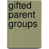 Gifted Parent Groups door James T. Webb