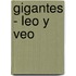 Gigantes - Leo y Veo
