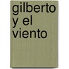 Gilberto Y El Viento by Teresa Mlawer