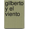 Gilberto Y El Viento door Teresa Mlawer