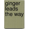 Ginger Leads the Way by Lisa Odonnell