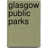 Glasgow Public Parks by Duncan McLellan