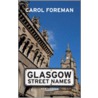 Glasgow Street Names by Carol Foreman