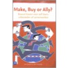 Make, Buy or Ally?