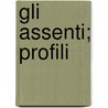 Gli Assenti; Profili door Onbekend