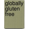 Globally Gluten Free by Nancy Baker