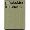 Glückskind im Chaos by Waltraut Wels