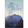 Go Back And Be Happy door Julie Papievis